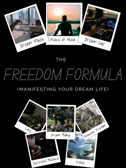 The Freedom Formula: Manifesting your Dream Life